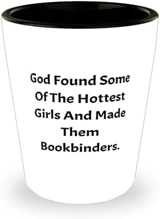 Király Könyvkötő, Hogy Isten Talált Egy, A Legforróbb Lányok Tette Meg Őket Bookbinders, Olcsó Érettségi Poharat A Munkatársak